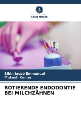 Emmanuel / Kumar |  ROTIERENDE ENDODONTIE BEI MILCHZÄHNEN | Buch |  Sack Fachmedien