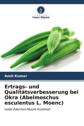Kumar |  Ertrags- und Qualitätsverbesserung bei Okra (Abelmoschus esculentus L. Moenc) | Buch |  Sack Fachmedien