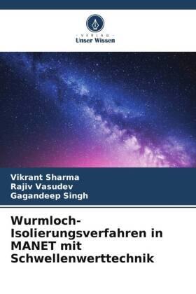 Sharma / Vasudev / Singh |  Wurmloch-Isolierungsverfahren in MANET mit Schwellenwerttechnik | Buch |  Sack Fachmedien