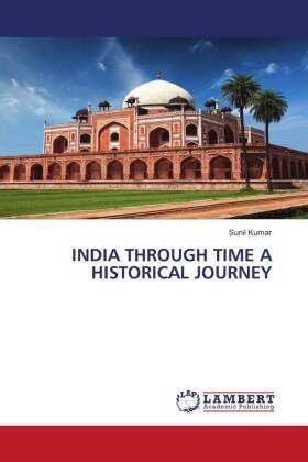 Kumar |  INDIA THROUGH TIME A HISTORICAL JOURNEY | Buch |  Sack Fachmedien