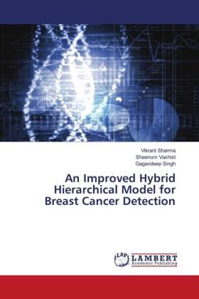 Sharma / Vashist / Singh |  An Improved Hybrid Hierarchical Model for Breast Cancer Detection | Buch |  Sack Fachmedien