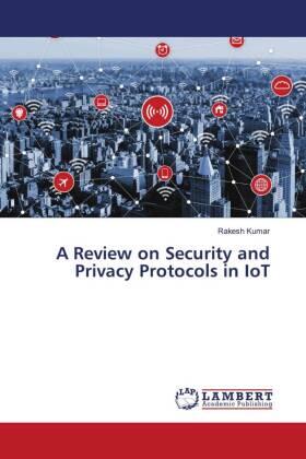 Kumar |  A Review on Security and Privacy Protocols in IoT | Buch |  Sack Fachmedien