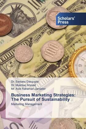 Dasgupta / Ahmad / Jamader |  Business Marketing Strategies: The Pursuit of Sustainability | Buch |  Sack Fachmedien