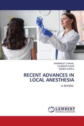 Chahal / Kaur / Kapila |  RECENT ADVANCES IN LOCAL ANESTHESIA | Buch |  Sack Fachmedien