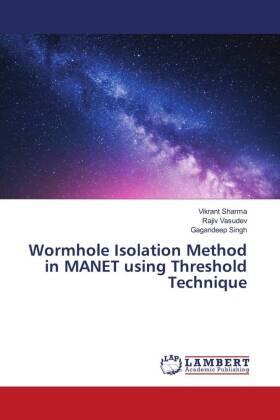 Sharma / Vasudev / Singh |  Wormhole Isolation Method in MANET using Threshold Technique | Buch |  Sack Fachmedien