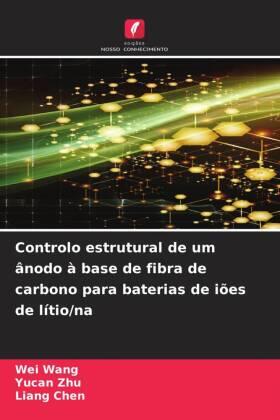 Wang / Zhu / Chen |  Controlo estrutural de um ânodo à base de fibra de carbono para baterias de iões de lítio/na | Buch |  Sack Fachmedien