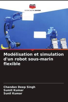 Singh / Kumar |  Modélisation et simulation d'un robot sous-marin flexible | Buch |  Sack Fachmedien