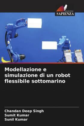 Singh / Kumar |  Modellazione e simulazione di un robot flessibile sottomarino | Buch |  Sack Fachmedien