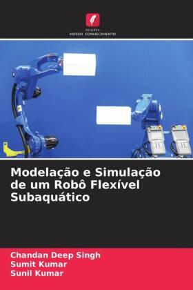 Singh / Kumar |  Modelação e Simulação de um Robô Flexível Subaquático | Buch |  Sack Fachmedien