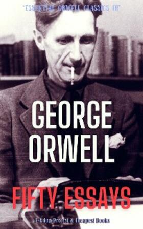 Orwell |  Fifty Essays | eBook | Sack Fachmedien