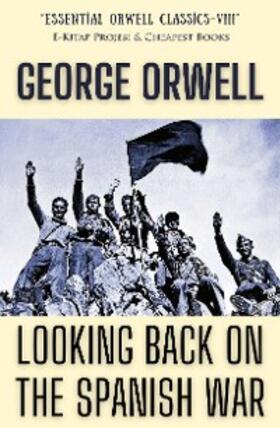 Orwell |  Looking Back on the Spanish War | eBook | Sack Fachmedien