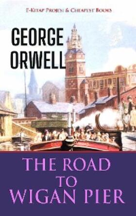 Orwell |  The Road to Wigan Pier | eBook | Sack Fachmedien