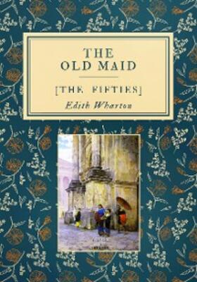 Wharton |  The Old Maid | eBook | Sack Fachmedien