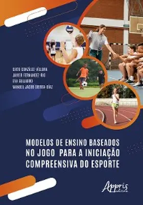 González-Víllora |  Modelos de Ensino Baseados no Jogo Para a Iniciação Compreensiva do Esporte | eBook | Sack Fachmedien