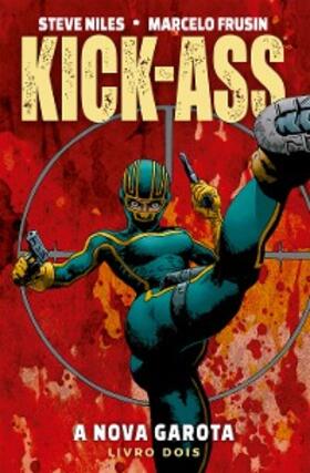 Niles / Denardin |  Kick-Ass: A Nova Garota vol. 02 | eBook | Sack Fachmedien