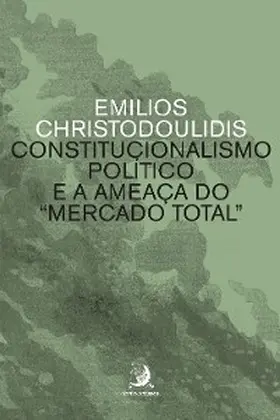 Christodoulidis |  Constitucionalismo político e a ameaça do "mercado total" | eBook | Sack Fachmedien