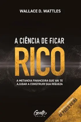 Wattles / Vieira |  A ciência de ficar rico | eBook | Sack Fachmedien