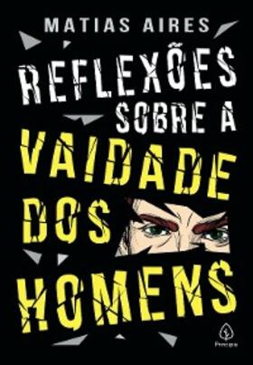 Aires |  Reflexões sobre a vaidade dos homens | eBook | Sack Fachmedien