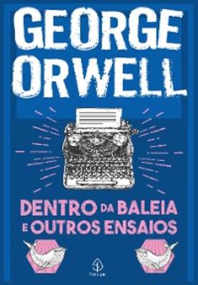 Orwell |  Dentro da baleia e outros ensaios | eBook | Sack Fachmedien