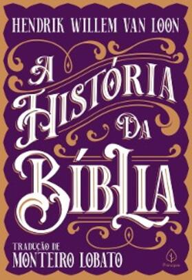 Willem Van Loon |  A história da Bíblia | eBook | Sack Fachmedien