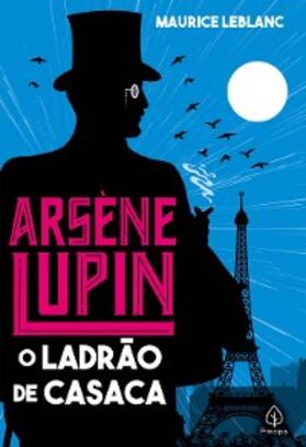 Leblanc |  Arsene Lupin, o ladrão de casaca | eBook | Sack Fachmedien