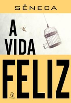 Sêneca |  A vida feliz | eBook | Sack Fachmedien