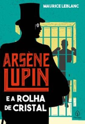 Leblanc |  Arsene Lupin e a rolha de cristal | eBook | Sack Fachmedien