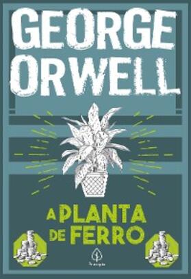 Orwell |  A planta de ferro | eBook | Sack Fachmedien