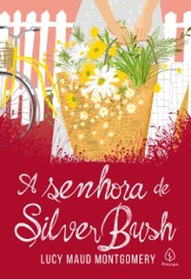 Montgomery |  A senhora de Silver Bush | eBook | Sack Fachmedien