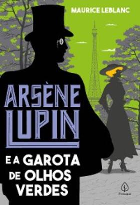 Leblanc |  Arsene Lupin e a garota de olhos verdes | eBook | Sack Fachmedien