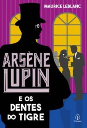 Leblanc |  Arsène Lupin e os dentes do tigre | eBook | Sack Fachmedien