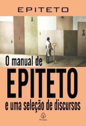 Epípeto |  O manual de Epiteto e uma seleção de discursos | eBook | Sack Fachmedien