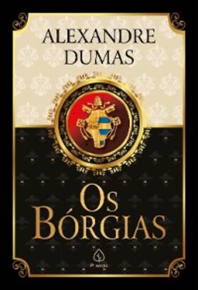 Dumas |  Os Bórgias | eBook | Sack Fachmedien