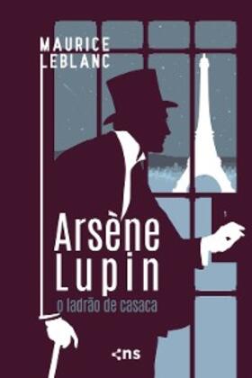 Leblanc |  Arsène Lupin: o ladrão de casaca | eBook | Sack Fachmedien