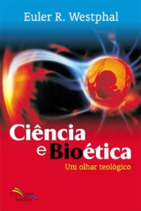 Westphal |  Ciência e Bioética | eBook | Sack Fachmedien