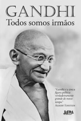 Gandhi / Kripalani | Todos somos irmãos: reflexões autobiográficas | E-Book | sack.de