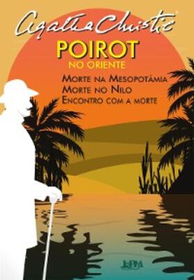 Christie |  Poirot no oriente: Morte na Mesopotâmia, Morte no Nilo e Encontro com a morte | eBook | Sack Fachmedien