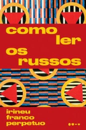 Perpetuo |  Como ler os russos | eBook | Sack Fachmedien