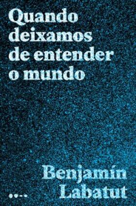 Labatut | Quando deixamos de entender o mundo | E-Book | sack.de