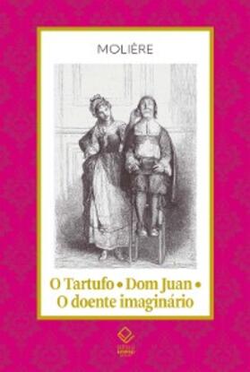 Molière |  O Tartufo; Don Juan; O doente imaginário | eBook | Sack Fachmedien