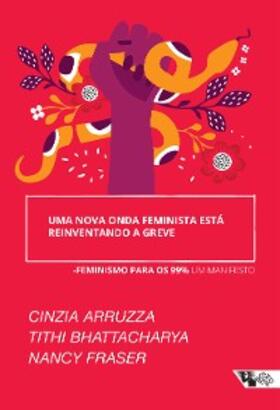 Bhattacharya / Fraser / Boitempo Editorial |  Uma nova onda feminista está reinventando a greve | eBook | Sack Fachmedien