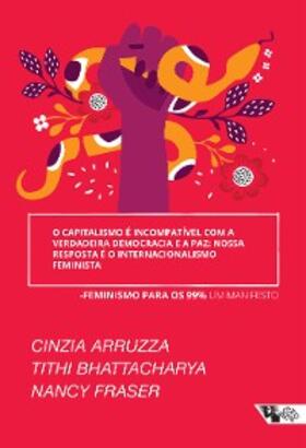 Aruzza / Bhattacharya / Fraser |  O capitalismo é incompatível com a verdadeira democracia e a paz: nossa resposta é o internacionalismo feminista | eBook | Sack Fachmedien
