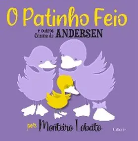 Andersen |  O Patinho feio e outros contos de Andersen- Por Monteiro Lobato | eBook | Sack Fachmedien