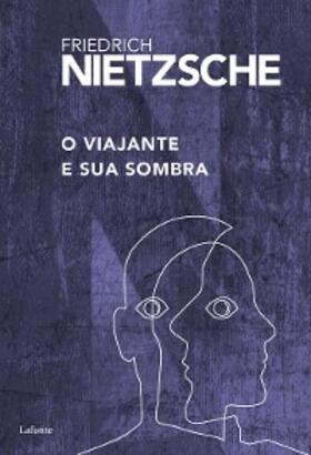 Nietzsche |  O Viajante e sua Sombra | eBook | Sack Fachmedien