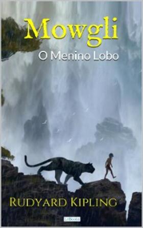 Kipling |  MOWGLI: O Menino Lobo - Rudyard Kipling | eBook | Sack Fachmedien