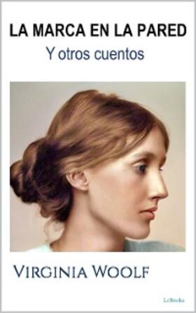 Woolf |  La MARCA EN LA PARED y otros cuentos | eBook | Sack Fachmedien