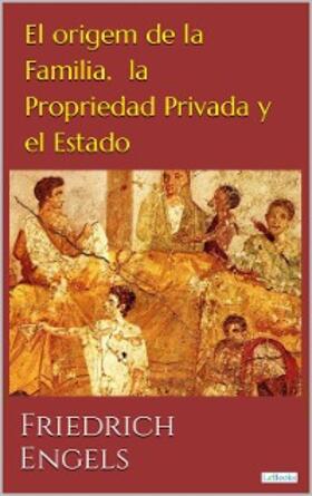 Engels |  El Origen de la Familia, Propriedad Privada y el Estado | eBook | Sack Fachmedien