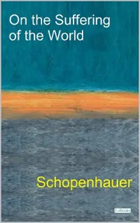 Schopenhauer |  On The Suffering of the World - Schopenhauer | eBook | Sack Fachmedien