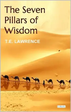 Lawrence |  The Seven Pillars of Wisdom - Lawrence | eBook | Sack Fachmedien