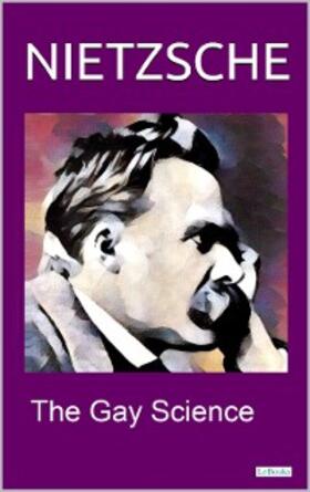 Nietzsche |  NIETZSCHE - THE GAY SCIENCE | eBook | Sack Fachmedien